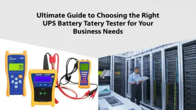 Ultimate Guide to Choosing the Right UPS Battery Tester for Your Business Needs